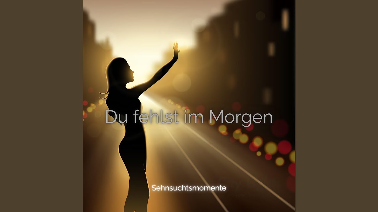 Du fehlst im Morgen