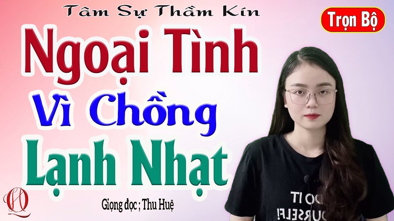 Truyện Ngắn Làng Quê Cảm Động - NGOẠI TÌNH VÌ CHỒNG LẠNH NHẠT - Tâm sự đêm khuya ngủ ngon MC Thu Huệ