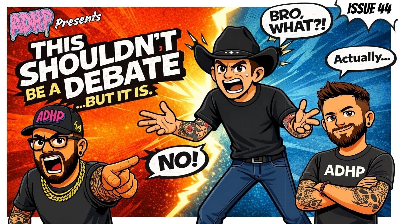 This Shouldn’t Be a Debate, But It Is.  | ADHP 44
