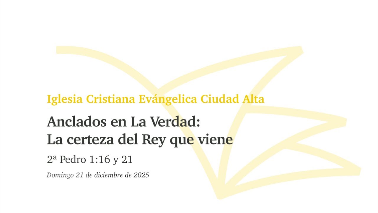 Anclados en La Verdad: La certeza del Rey que viene