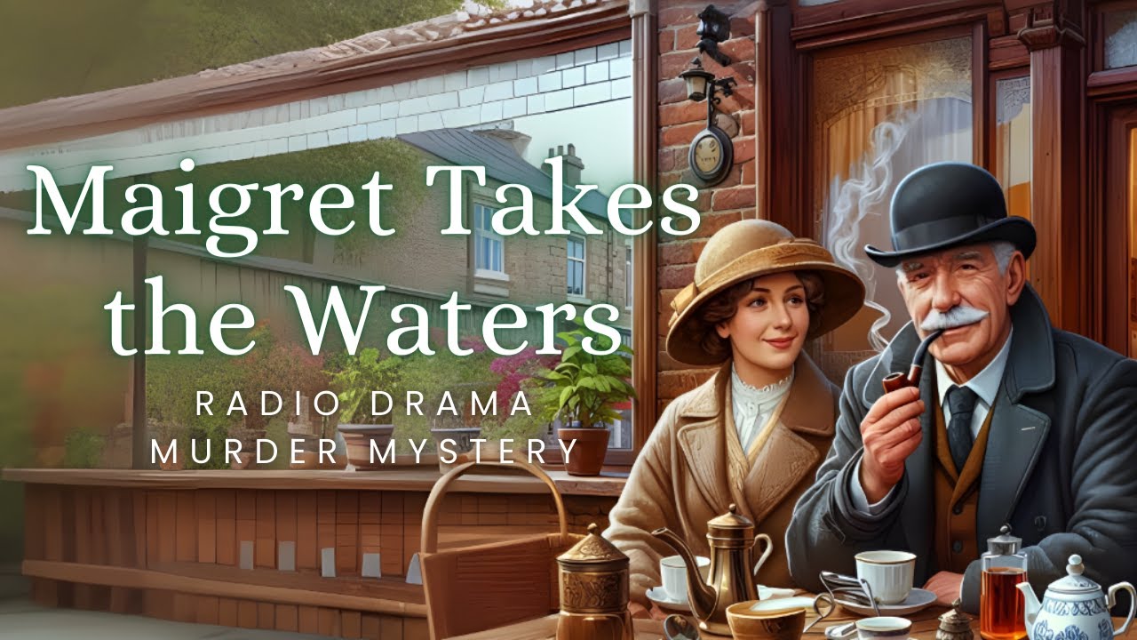 Maigret Takes the Waters | Murder Mystery | Audio Drama