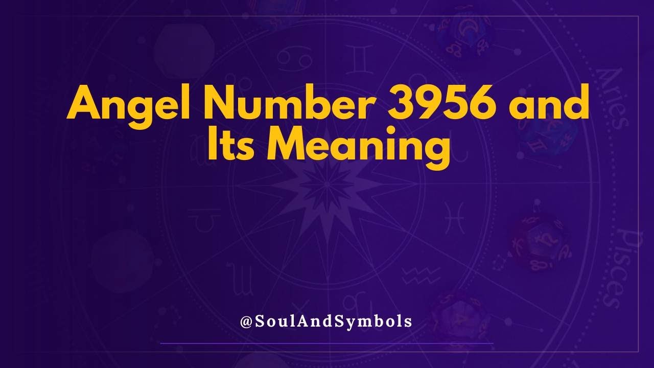 Angel Number 3956 and Its Meaning | 3956 Meaning 💫