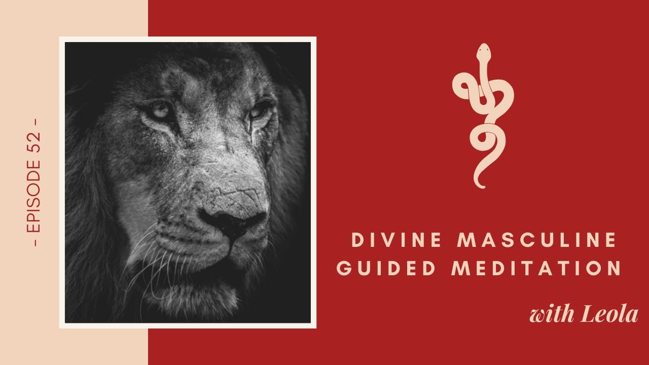 Divine Masculine Guided Meditation with Leola