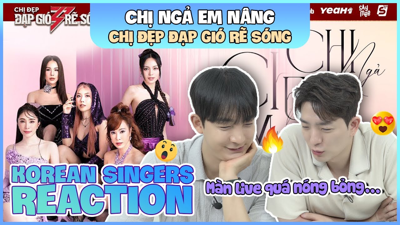 Korean singers🇰🇷 Reaction - 'CHỊ NGẢ EM NÂNG' - 'CHỊ ĐẸP ĐẠP GIÓ RẼ SÓNG🇻🇳'