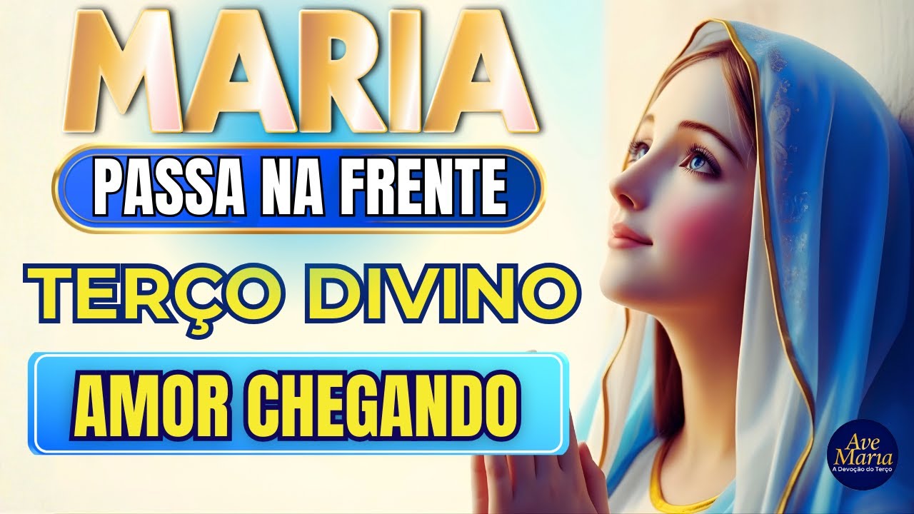 📿 Terço Maria Passa na Frente 🌹 Encontre Seu Amor 🙏