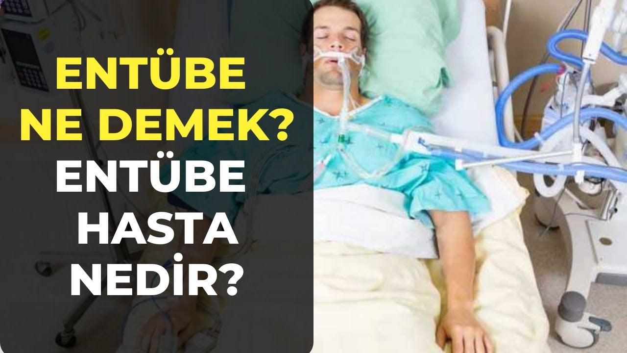Ent&uuml;be Ne Demek? Ent&uuml;be Hasta Nedir? Ent&uuml;be Etmek Ne Demek?
