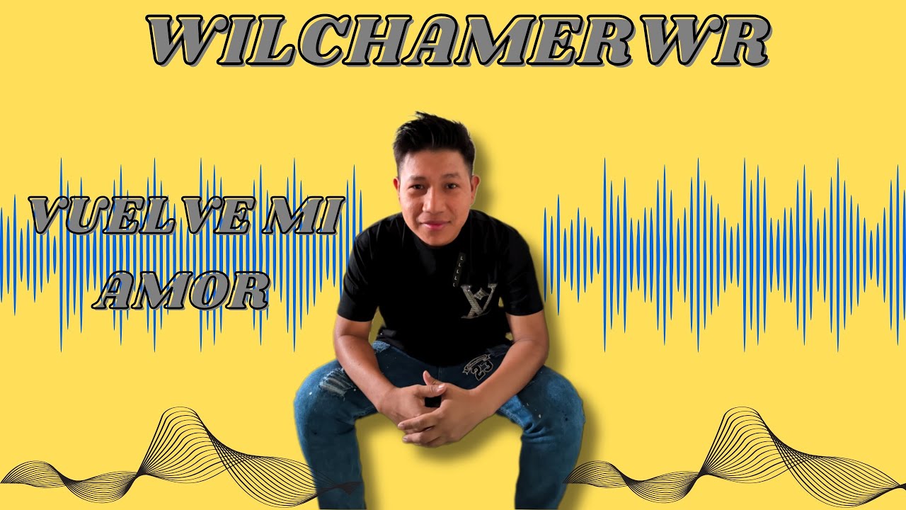 VUELVE MI AMOR - WILCHAMER (audio oficial)