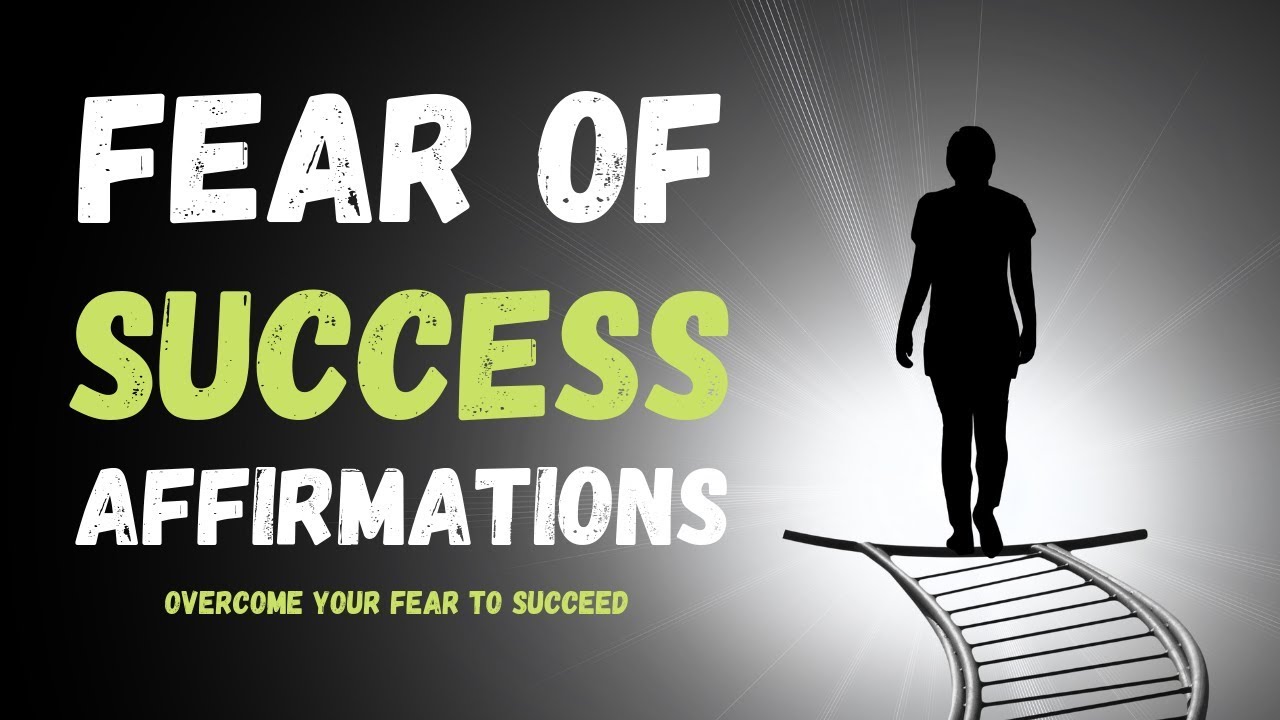 Fear of Success Affirmations | Overcome your Fear to Succeed!
