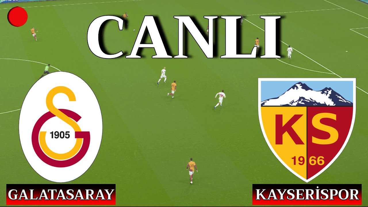 🔴Canlı: Galatasaray Kayserispor Maçı Canlı İzle - Trendyol Süper Lig 📺 Canlı Yayın ✅ efootball 21