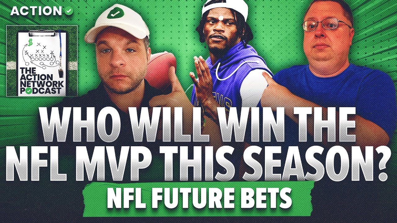 What Should Be Your NFL MVP Bet This Season? | NFL Futures From The Action Network Podcast