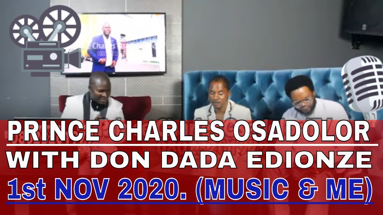 PRINCE CHARLES OSADOLOR WITH DON DADA EDIONZE 1st NOV 2020. (MUSIC & ME)