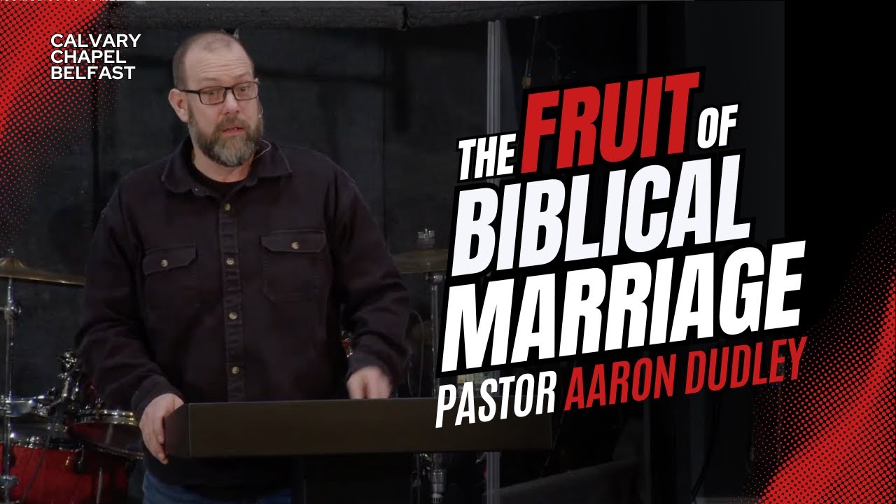 The Fruit of a Biblical Marriage | Pastor Aaron Dudley