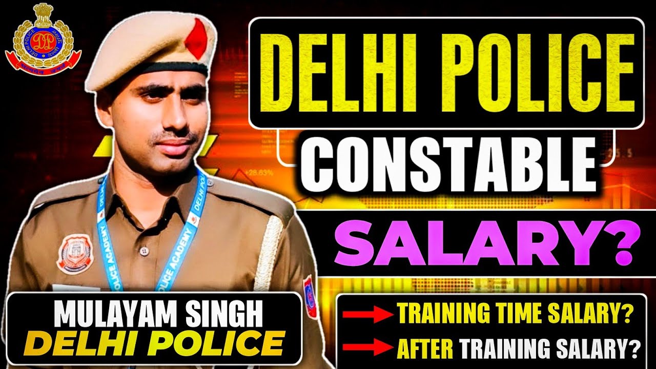 Delhi Police Constable Salary 2025 | Complete Salary Structure & Benefits Explained