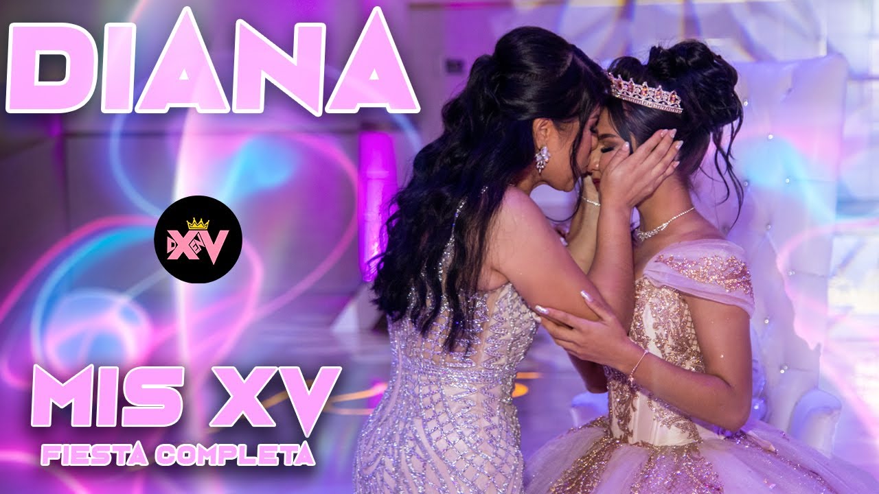 MIS XV AÑOS COMPLETO ♥ DIANA ♥