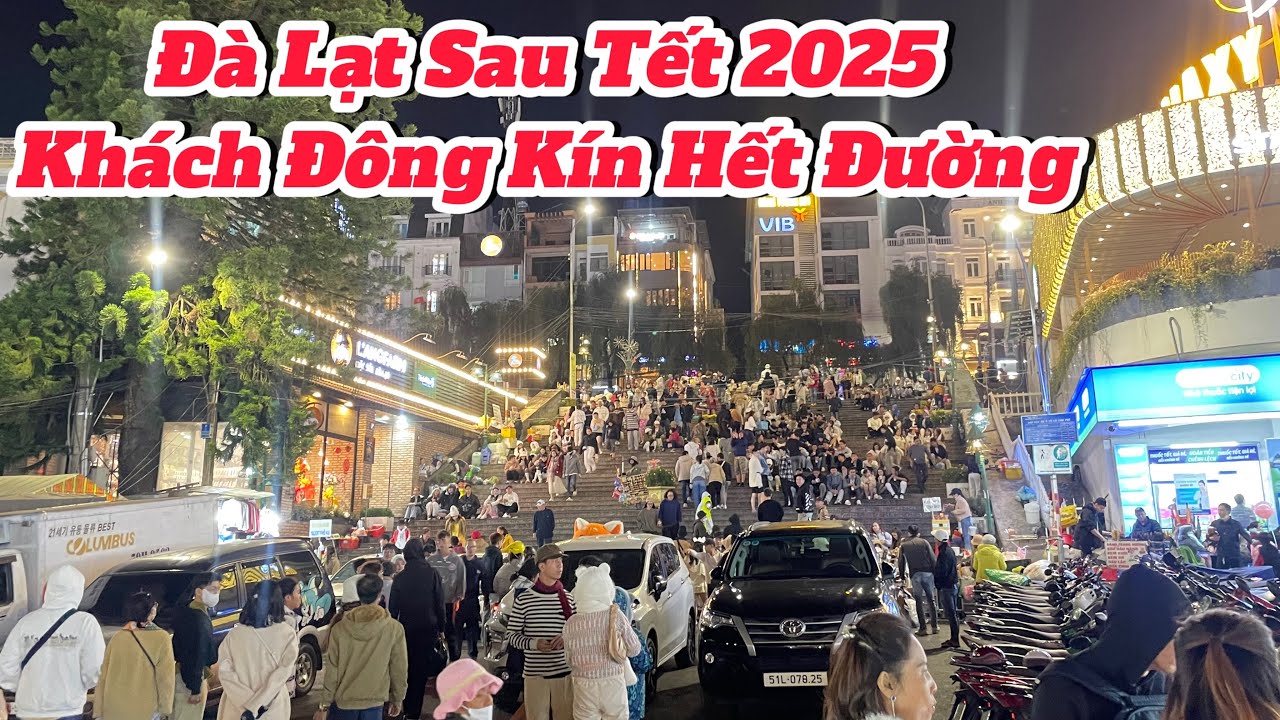 Đà Lạt Sau Tết 2025 Cuối Tuần Khách Đông Kín Đường Phố ,Lạnh Teo,  Chợ Đêm Đà Lạt