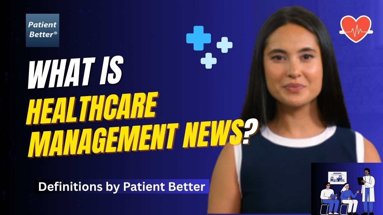 What is Healthcare Management News?  #patienteducation