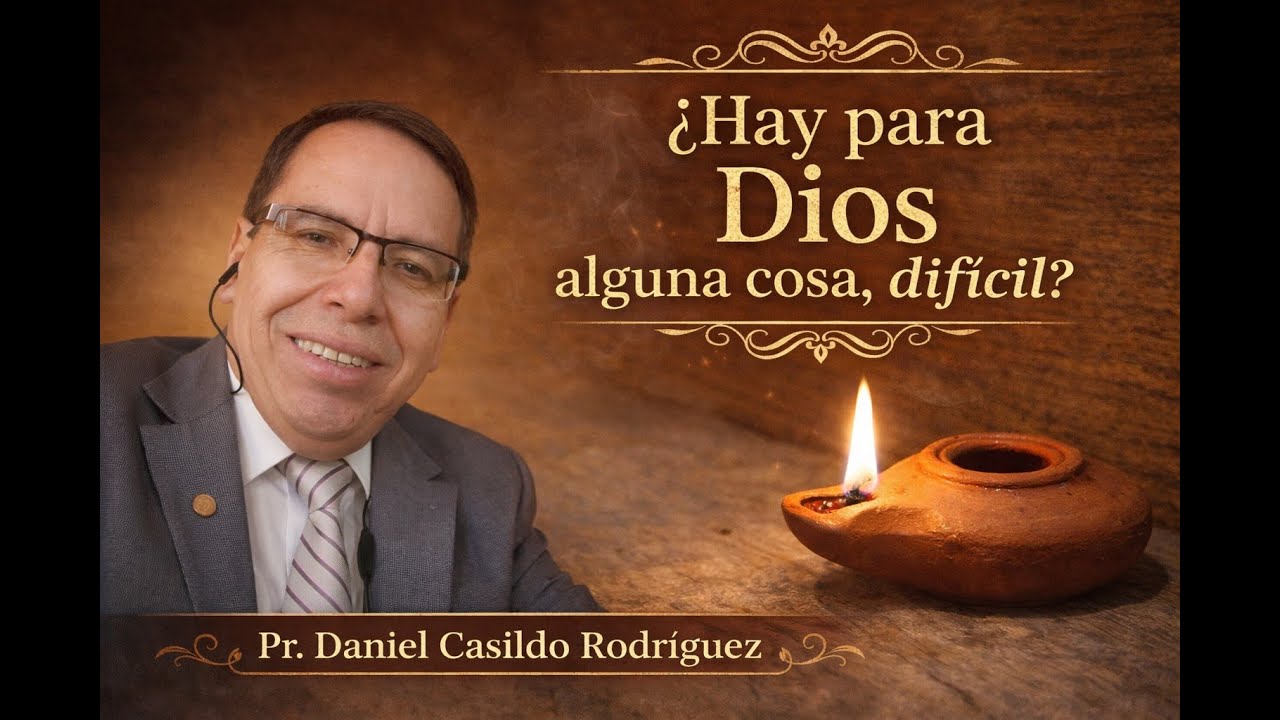 ¿Hay para Dios alguna cosa, difícil? | Pr. Daniel Casildo Rodríguez | Jeremías 32:27