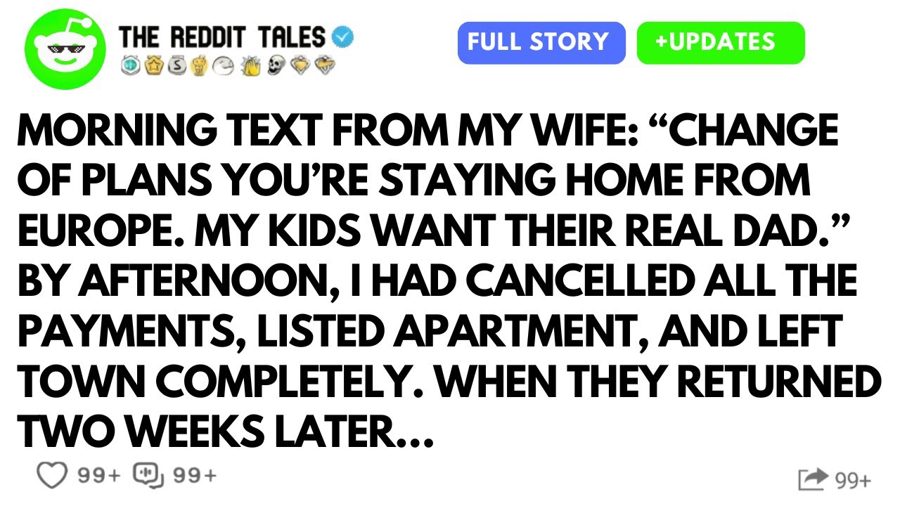 Morning Text From My Wife Uninvited Me From Europe Because Her Kids Wanted Their Real Dad.