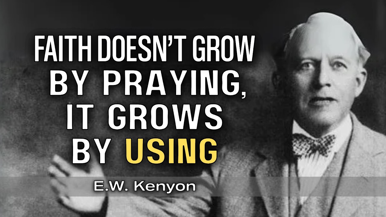 Stop Praying for More Faith — Use What You Have | E.W. Kenyon Teachings