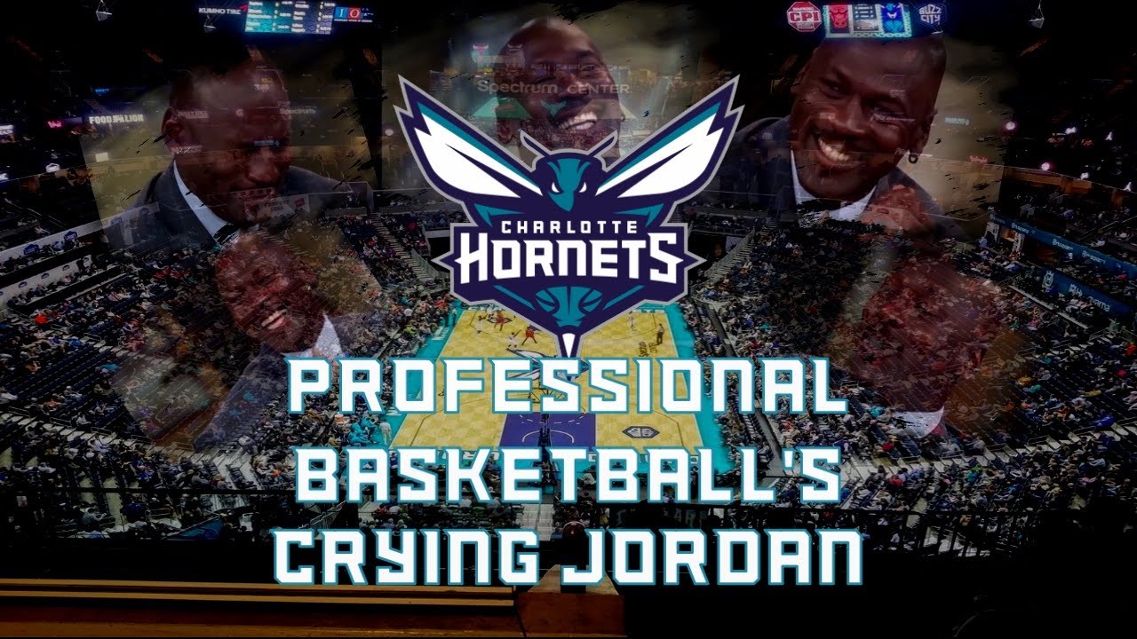 The Charlotte Hornets: Professional Basketball's Crying Jordan