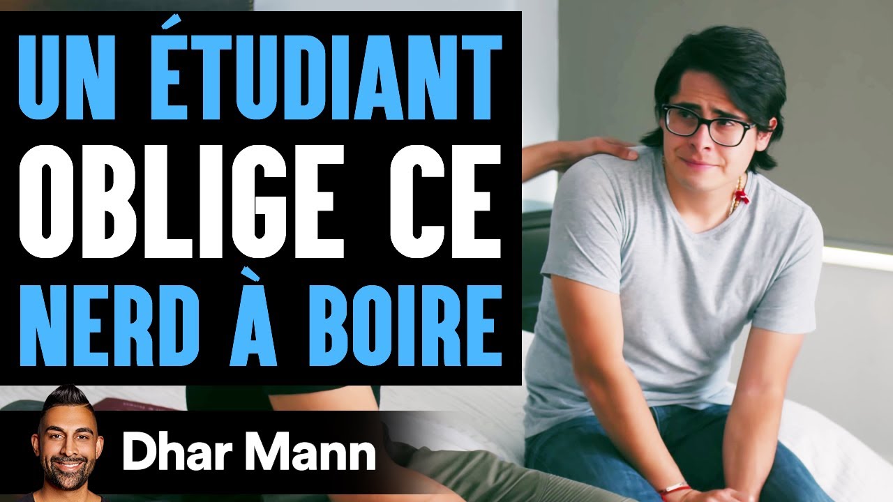 UN ÉTUDIANT Oblige Ce NERD À BOIRE | Dhar Mann