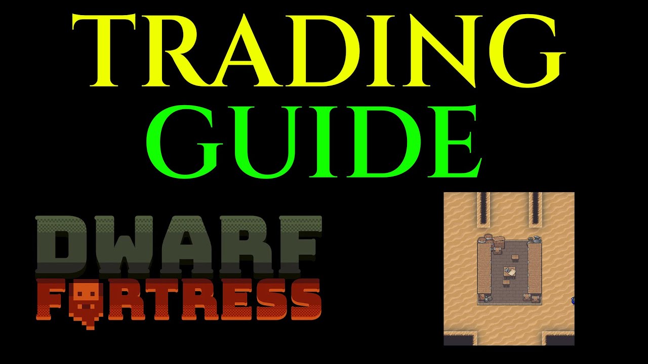 Quick & Easy TRADING GUIDE - Broker Tutorial DWARF FORTRESS