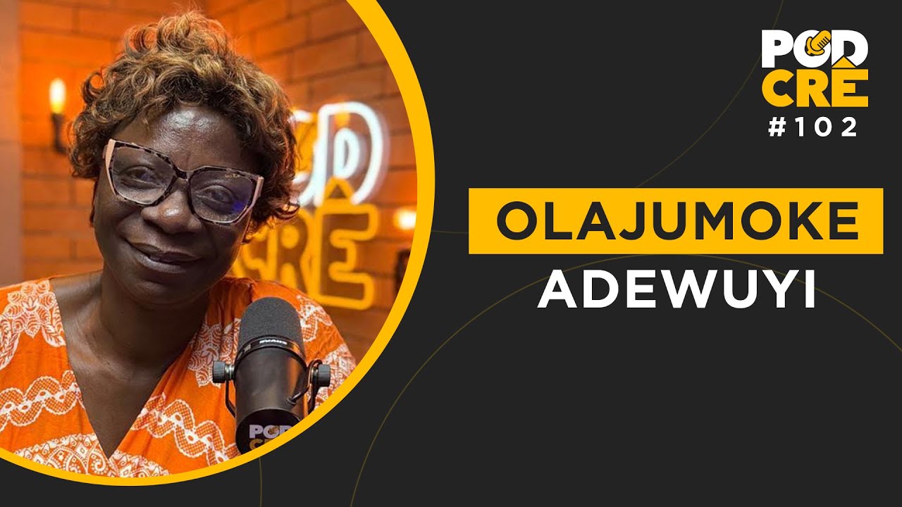 PASTORA OLAJUMOKE ADEWUYI | EX-BRUXA NIGERIANA | PODCRÊ #102
