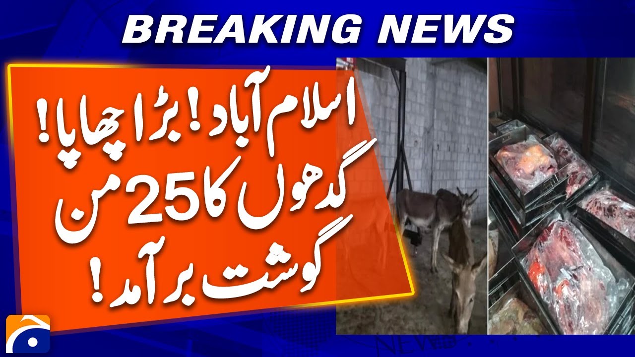 Raid in Tarnol area of Islamabad, 25 maunds of donkey meat recovered, 2 foreigners arrested ....