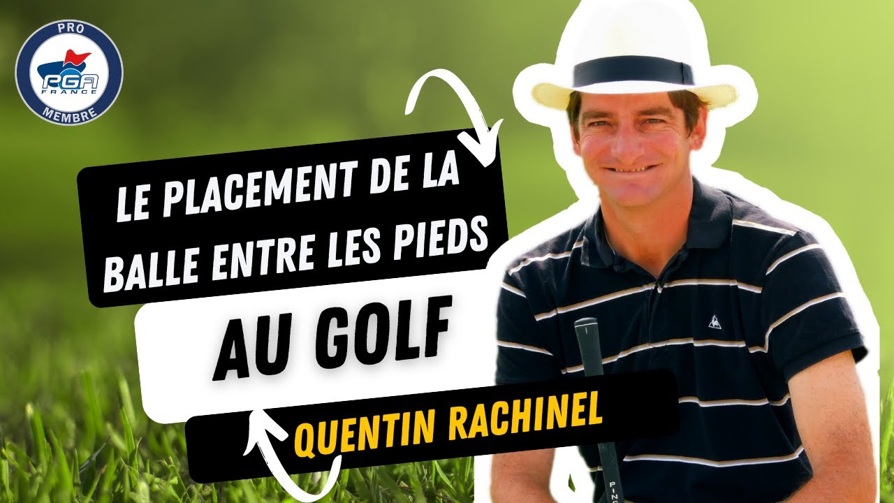 Le bon placement de la balle entre les pieds suivant le club et pourquoi par Quentin Rachinel