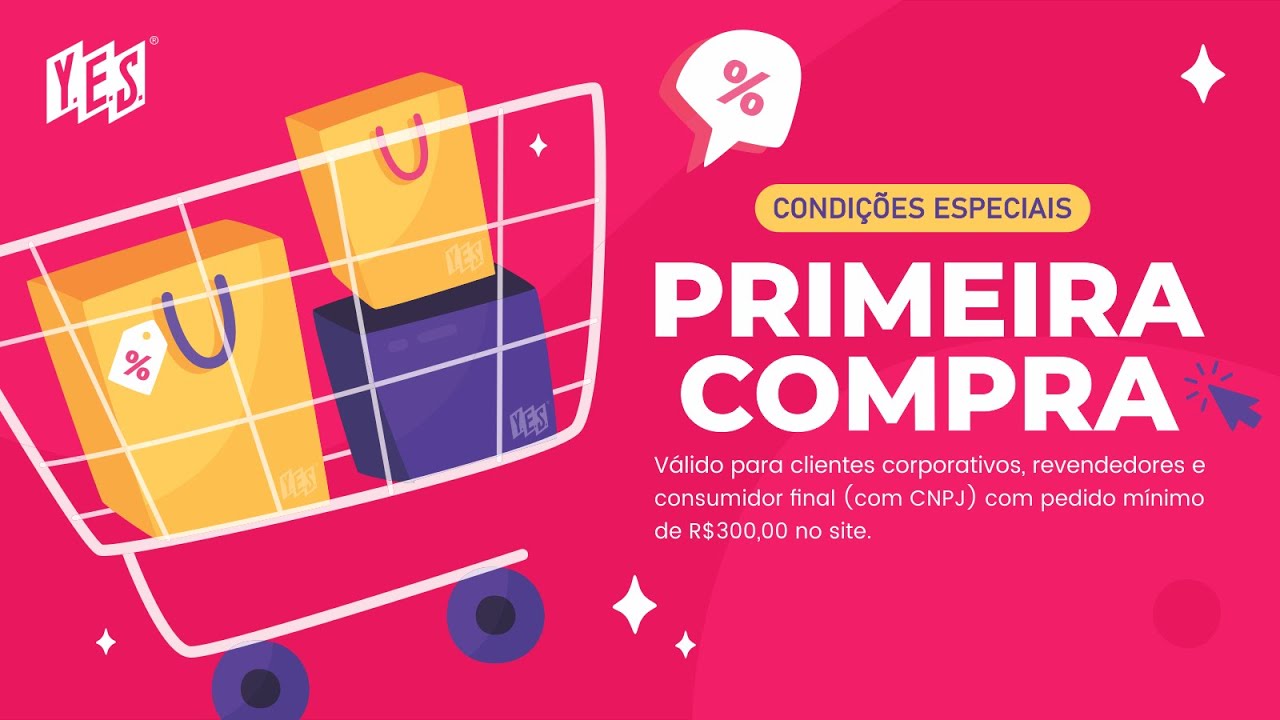 Ganhe benefícios exclusivos para Primeira Compra no site Yes!