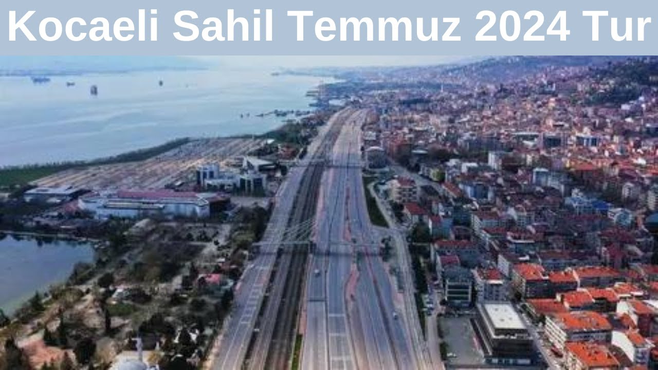 Kocaeli Sahil Temmuz 2024 Tur