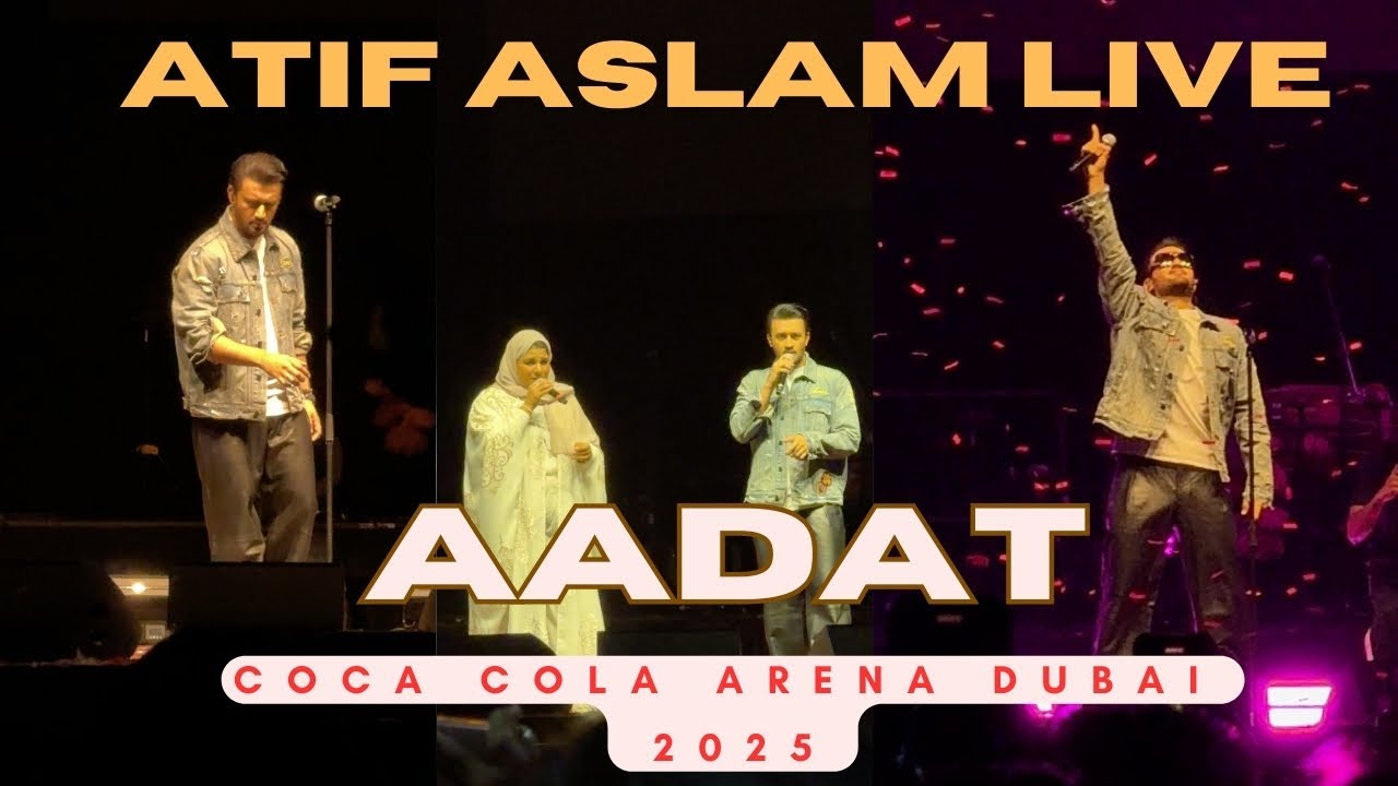 AADAT LIVE - ATIF ASLAM DUBAI COCA COLA ARENA DUBAI