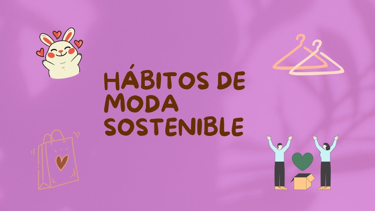 H&aacute;bitos de Moda Sostenible para una vida consciente