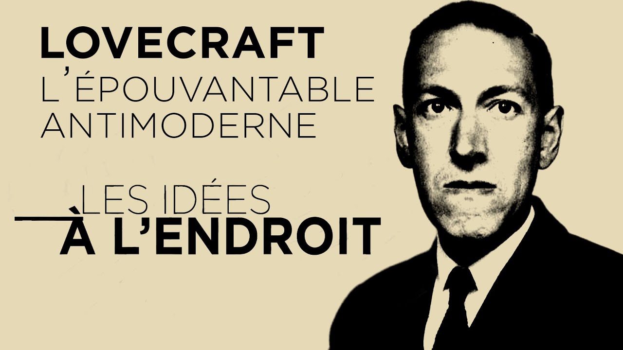 Lovecraft : l&rsquo;&eacute;pouvantable antimoderne - Les id&eacute;es &agrave; l'endroit - TVL