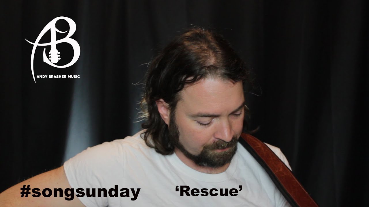 Andy Brasher - Rescue - Song Sunday
