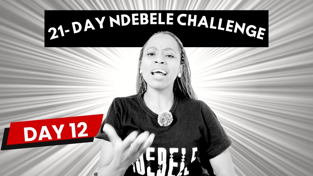𝐃𝐀𝐘 𝟏𝟐 of 21-Day Ndebele Challenge for Beginners