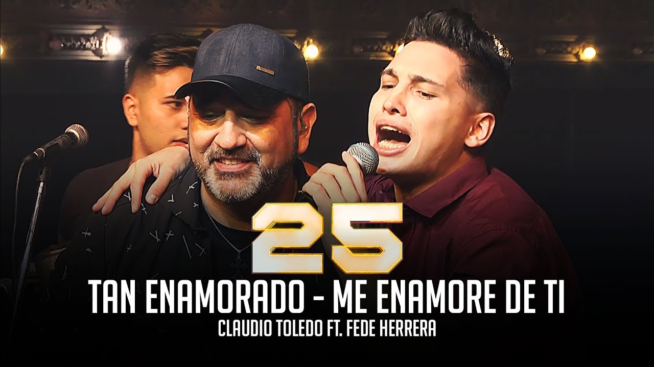 Claudio Toledo Ft. Fede Herrera Tan enamorado - Me enamore de ti (25 de carrera)