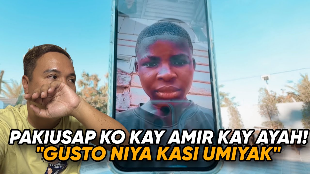 PAKIUSAP KO KAY AMIR DOON KAY AYAH!!! “GUSTO KO UMIYAK”