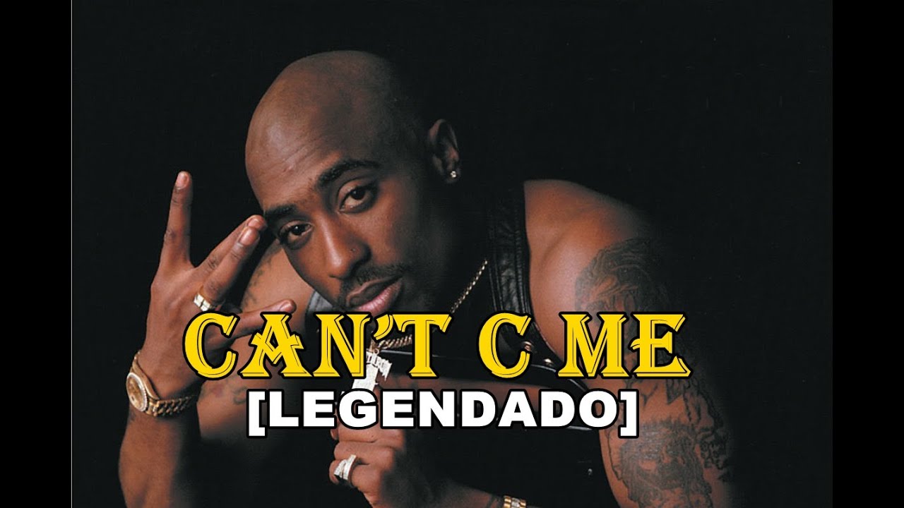 2pac - Can’t C Me [Legendado]