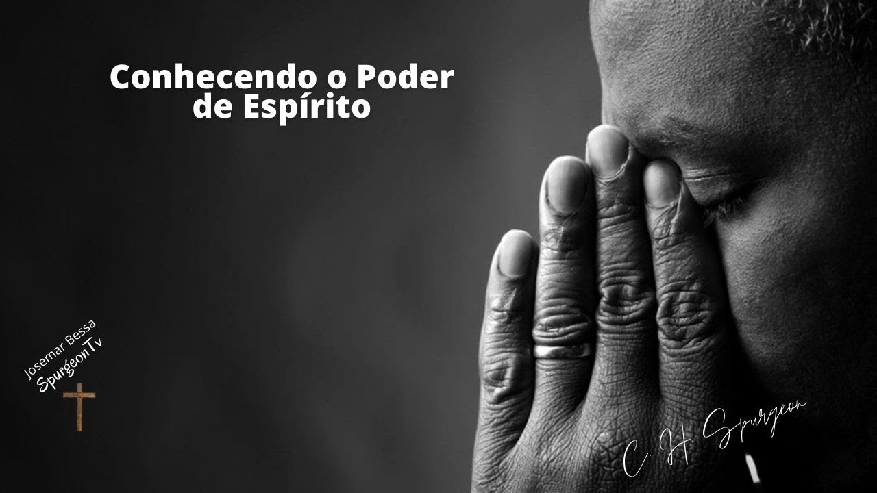 Conhecendo o poder do Espírito | Sermão 178 | C. H. Spurgeon (1834 - 1892)