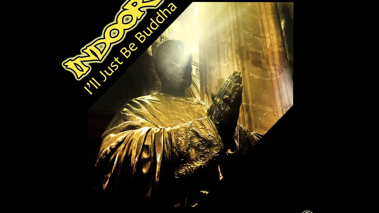 Indoor - I'll Just Be Buddha