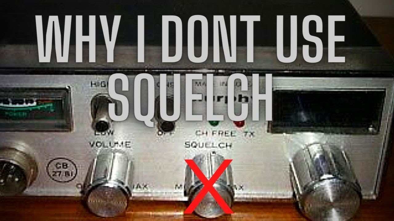 I dont use SQUELCH on CB radio.  Here's why.
