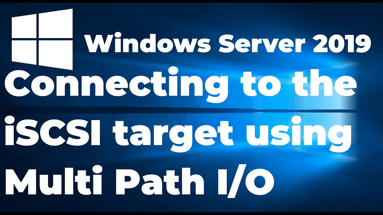 38. Connecting to the iSCSI target using MPIO in Windows Server 2019