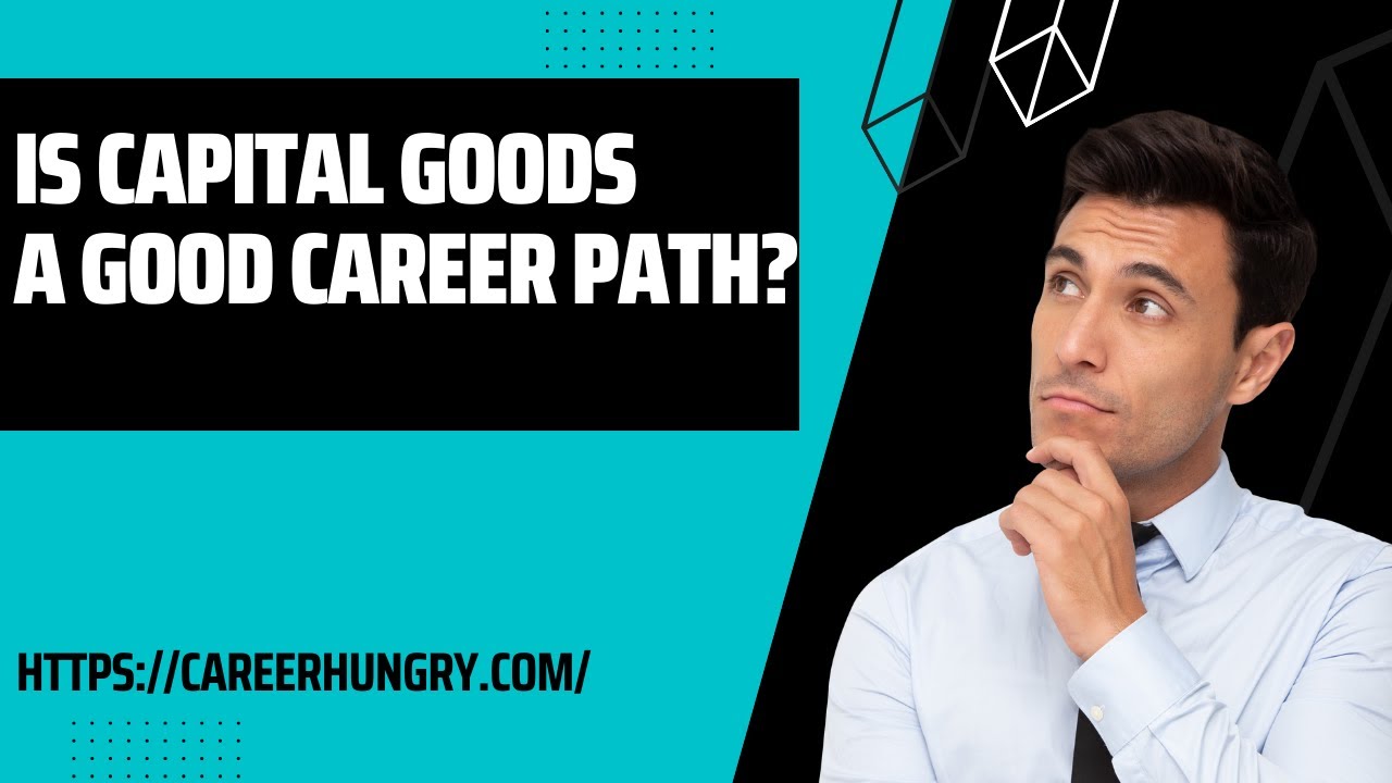 Is Capital Goods A Good Career Path?