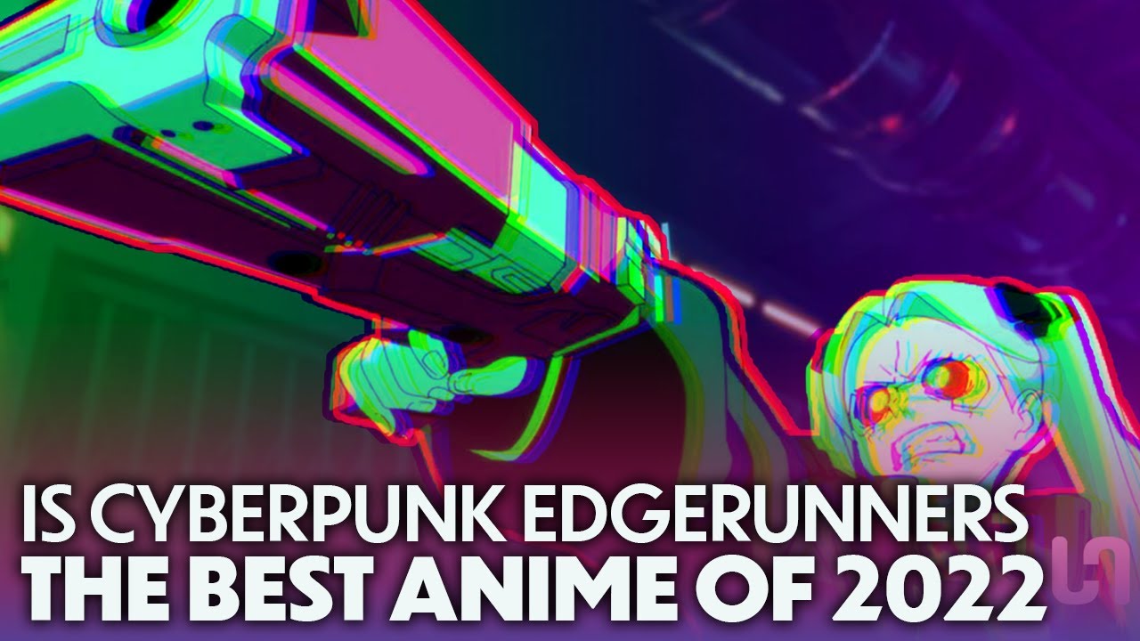 Is Cyberpunk: Edgerunners The Best Anime Of 2022? - Unhinged Review