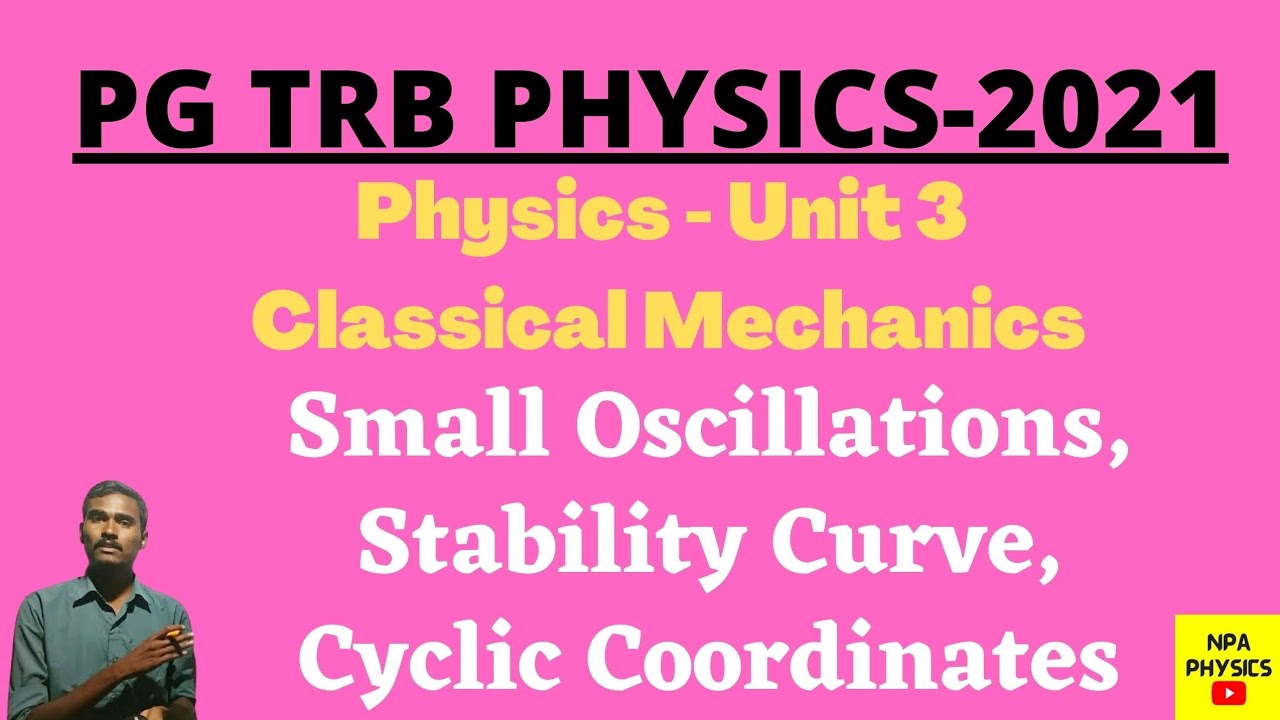 PG TRB Physics |Classical Mechanics| Unit3| small oscillations | cyclic coordinates| stability curve