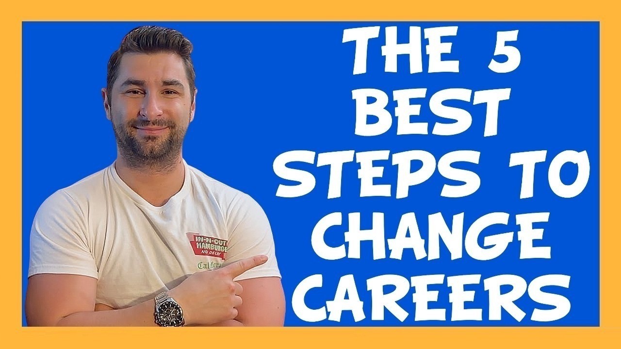 Changing Careers: 5 IMPORTANT Steps When Doing a Career Change