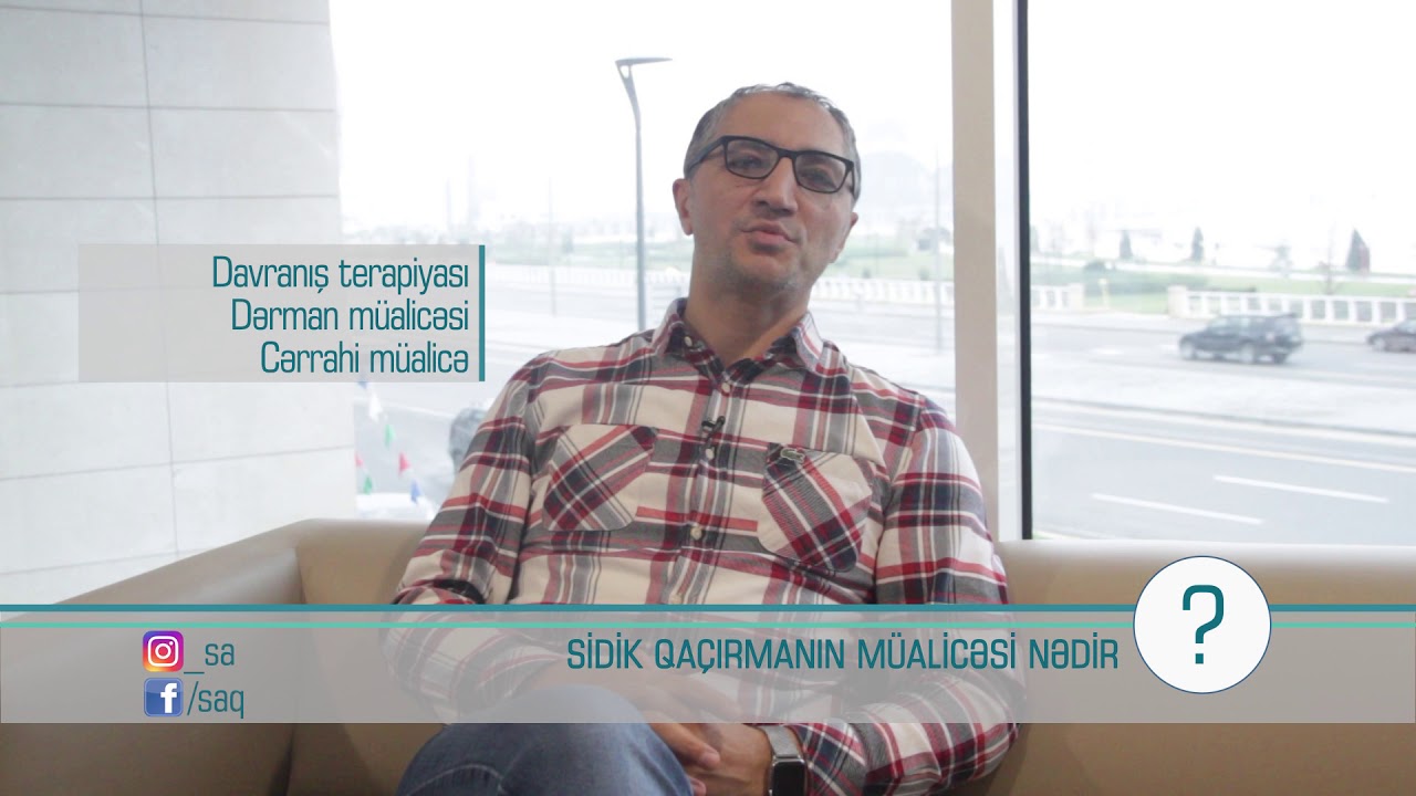 Həkimə sual : Sidik qa&ccedil;ırmanın m&uuml;alicəsi nədir? Dr. Vasif İsmayıl