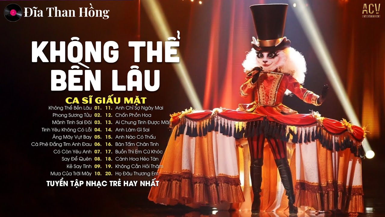 Không Thể Bền Lâu (Ca Sĩ Giấu Mặt) - Yêu Là Khi Vì Nhau Nắm Bàn Tay Bước Hết Kiếp Này - Nhạc Trẻ