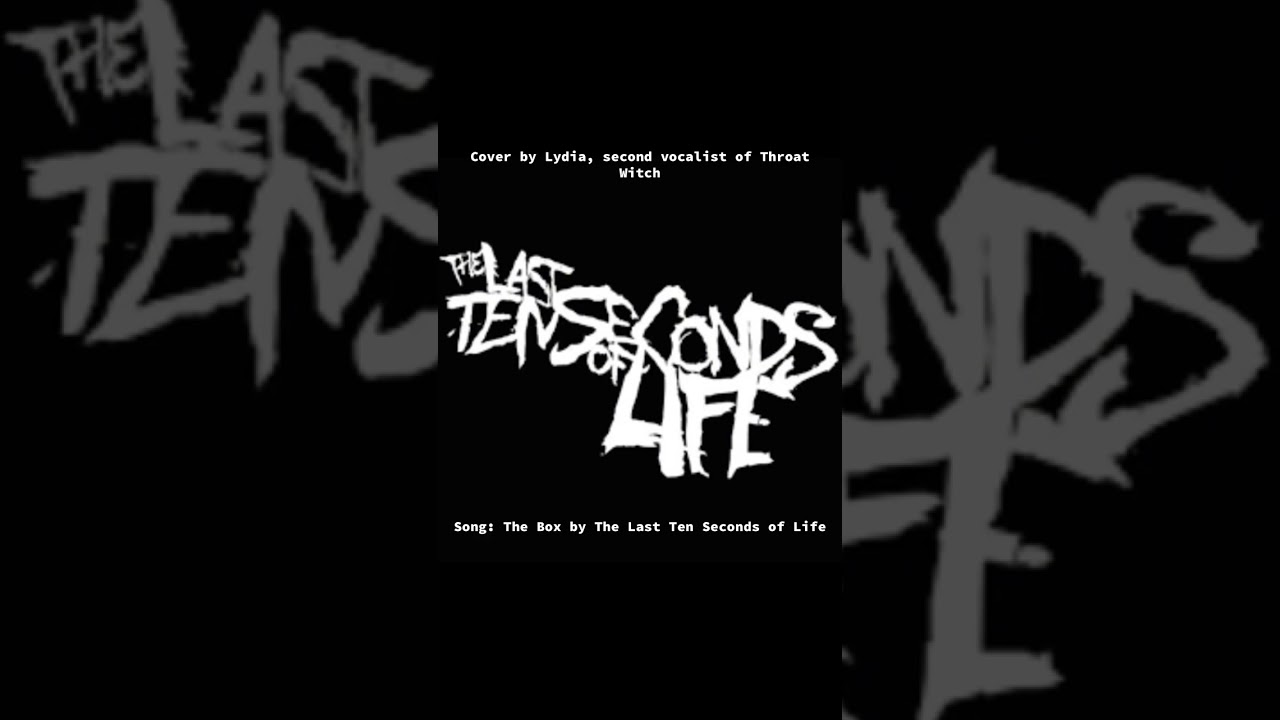 Last Ten Seconds of Life - The Box (vocal cover)